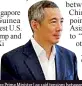  ??  ?? Singapore Prime Minister Lee said tensions between the U.S. and China are rising to a point where Southeast Asia may one day have to “choose one or the other.” (Bloomberg)