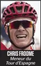  ??  ?? CHRIS FROOME Meneur du Tour d’espagne