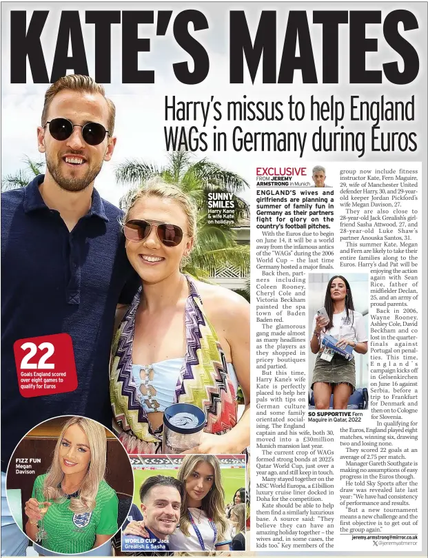  ?? ?? FIZZ FUN Megan Davison
WORLD CUP Jack Grealish & Sasha
SUNNY SMILES Harry Kane & wife Kate on holidays