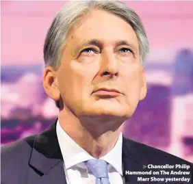  ??  ?? > Chancellor Philip Hammond on The Andrew Marr Show yesterday