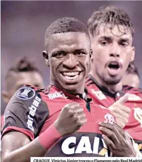  ??  ?? CRAQUE. Vinícius Júnior trocou o Flamengo pelo Real Madrid