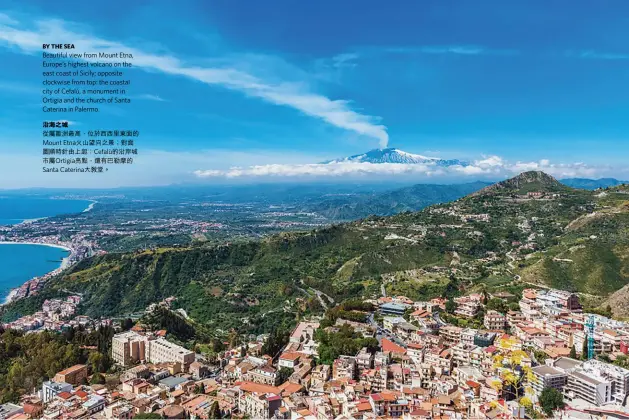  ??  ?? BY THE SEA
Beautiful view from Mount Etna, Europe’s highest volcano on the east coast of Sicily; opposite clockwise from top: the coastal city of Cefalù, a monument in Ortigia and the church of Santa Caterina in Palermo.沿海之城從屬歐洲最高、位於西西里東面的
Mount Etna火山望向之景；對面圖順時針由上起：Cefalù的沿岸城­市屬Ortigia亮­點，還有巴勒摩的Sant­a Caterina大教­堂。