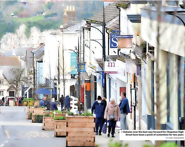  ?? PICTURES: ROB BROWNE ?? Debates over the best way forward for Chepstow High Street have been a point of contention for two years