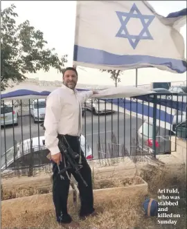  ?? PHOTO: FACEBOOK ?? Ari Fuld, who was stabbed and killed on Sunday