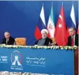  ?? Foto: dpa ?? Keine Einigung über Idlib: Putin, Ruhani und Erdogan.