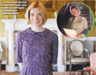  ??  ?? Lucy Worsley visits the houses that made Jane Austen (as portrayed by Gwendolen Chatfield, inset)