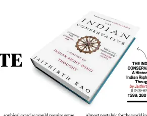  ??  ?? THE INDIAN CONSERVATI­VE: A History of Indian Right-Wing Thought by Jaithirth Rao JUGGERNAUT `599; 280 pages