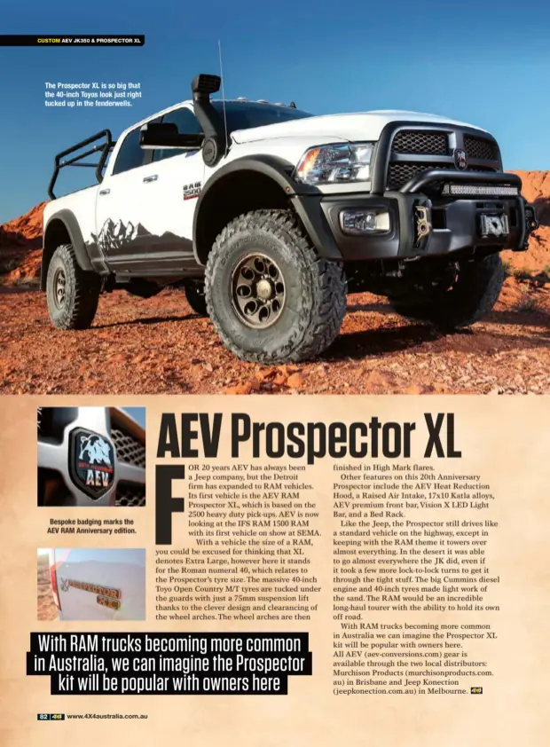  ??  ?? The Prospector XL is so big that the 40-inch Toyos look just right tucked up in the fenderwell­s. Bespoke badging marks the AEV RAM Anniversar­y edition.