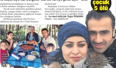  ??  ?? Yangın kurbanı Damla Aksu 6 yaşındaydı. Emirhan 8 yaşındaydı. İki çocuğunu kaybeden Oğuzhan Aksu’nun durumu ağır. Eşi Hüsne Aksu’nun ise hayati tehlikesi bulunmuyor.