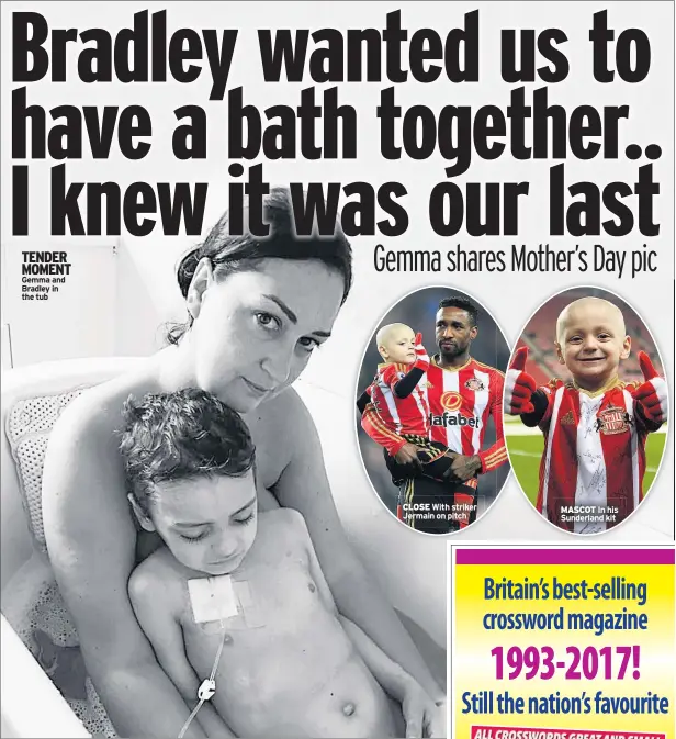  ??  ?? TENDER MOMENT Gemma and Bradley in the tub CLOSE With striker Jermain on pitch MASCOT In his Sunderland kit