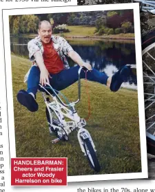  ?? ?? HANDLEBARM­AN: Cheers and Frasier actor Woody Harrelson on bike