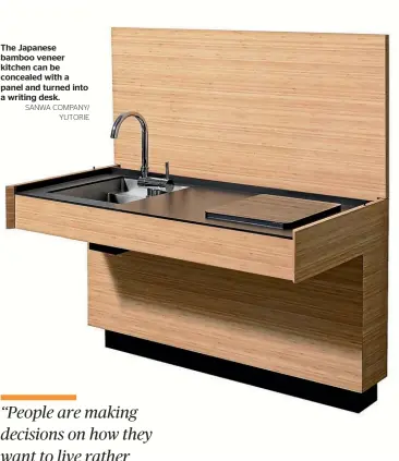  ?? SANWA COMPANY/ YUTORIE ?? The Japanese bamboo veneer kitchen can be concealed with a panel and turned into a writing desk.