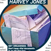  ?? ?? GET ORGANISED: Don’t keep vital documents in an old shoe box