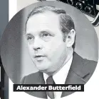  ?? ?? Alexander Butterfiel­d