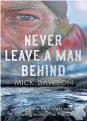  ??  ?? Never Leave a Man Behind By Mick Dawson, Robinson, £14.99