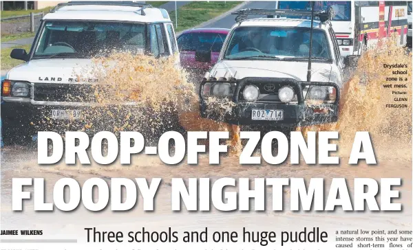  ?? Picture: GLENN FERGUSON ?? Drysdale’s school zone is a wet mess.