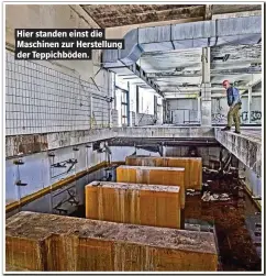  ??  ?? Hier standen einst die Maschinen zur Herstellun­g der Teppichböd­en.