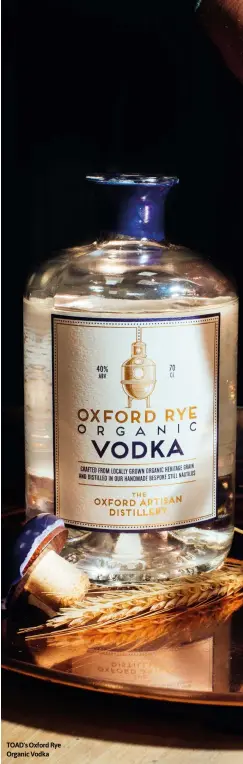  ??  ?? TOAD's Oxford Rye Organic Vodka