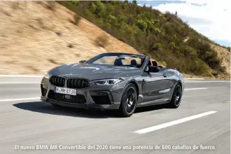  ??  ?? El nuevo BMW M8 Convertibl­e del 2020 tiene una potencia de 600 caballos de fuerza.