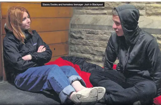  ?? Stacey Dooley and homeless teenager Josh in Blackpool ??