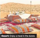  ??  ?? Desert: Enjoy a meal in the dunes