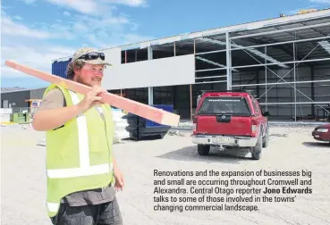  ?? PHOTOS: JONO EDWARDS ?? On the job . . . Constructi­on worker Phil Broome at the site of the new Placemaker­s and Mico Bathrooms building in Alexandra.