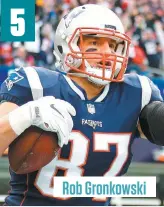  ??  ?? Rob Gronkowski