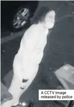  ??  ?? A CCTV image released by police