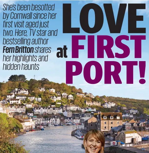  ?? Picture: ADAM BURTON ?? Bliss: The fishing town of Looe. Left: Fern Britton