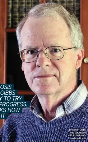  ??  ?? Dr Daniel Gibbs was diagnosed with Alzheimer’s a decade ago