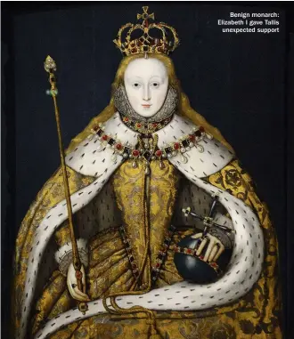  ??  ?? Benign monarch: Elizabeth I gave Tallis unexpected support