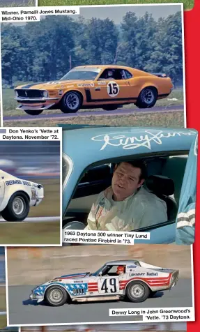  ??  ?? Winner. Parnelli Jones Mustang. Mid-Ohio 1970.
Don Yenko’s ’Vette at Daytona. November ’72. 1963 Daytona 500 winner Tiny Lund raced Pontiac Firebird in ’73.
Denny Long in John Greenwood’s ’Vette. ’73 Daytona.