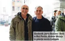  ?? ?? Glasbenik Janez Bončina - Benč in Blaž Peršin, direktor Muzeja in galerije mesta Ljubljane