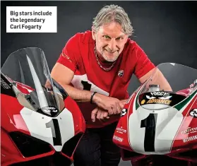  ?? ?? Big stars include the legendary Carl Fogarty