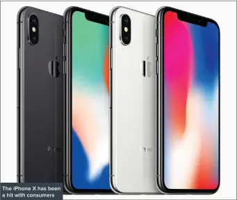  ??  ?? The iPhone X has been a hit with consumers