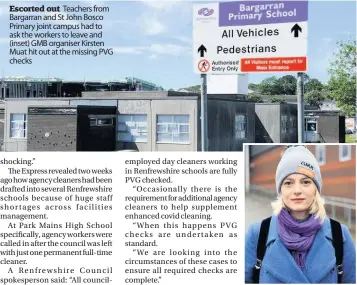  ??  ?? Escorted out Teachers from Bargarran and St John Bosco Primary joint campus had to ask the workers to leave and (inset) GMB organiser Kirsten Muat hit out at the missing PVG checks