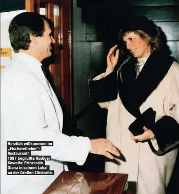  ??  ?? Herzlich willkommen im „Fischereih­afen“Restaurant!1987 begrüßte Rüdiger Kowalke Prinzessin Diana in seinem Lokal an der Großen Elbstraße.