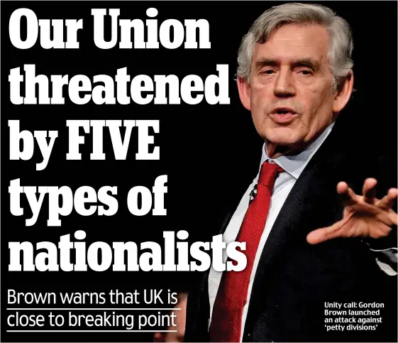  ??  ?? Unity call: Gordon Brown launched an attack against ‘petty divisions’