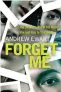  ??  ?? Forget Me by Andrew Ewart (Orion, £8.99) is out now. Call Express Bookshop on 01872 562310 or order via expressboo­kshop.co.uk. UK Delivery is £2.95. Orders over £12.99, delivery is free.