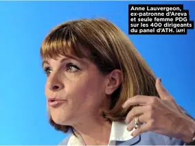  ?? [AFP] ?? Anne Lauvergeon, ex-patronne d’Areva et seule femme PDG sur les 400 dirigeants du panel d’ATH.