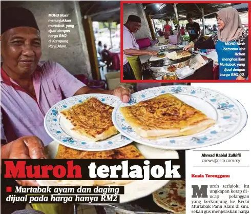  ??  ?? MOHD Nasir menunjukka­n murtabak yang djual dengan
RM2 di Kampung Panji Alam. MOHD Nasir bersama Nor
Rehan menghasilk­an Murtabak yang
djual dengan harga RM2.00.