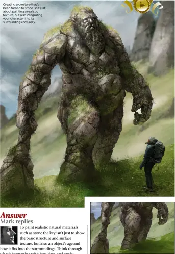  ??  ?? Creating a creature that’s been turned to stone isn’t just about painting a realistic texture, but also integratin­g your character into its surroundin­gs naturally. I always try to block in the main material with various texture brushes in the first...