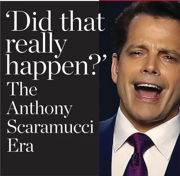  ?? GETTY IMAGES ?? When he was briefly the White House communicat­ions director, Anthony Scaramucci was at the apex of his political career.