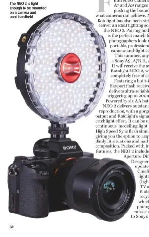  ??  ?? The NEO 2 is light enough to be mounted on a camera and used handheld
