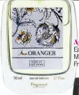  ??  ?? Agrumes Eau de parfum Mon Oranger, Fragonard.