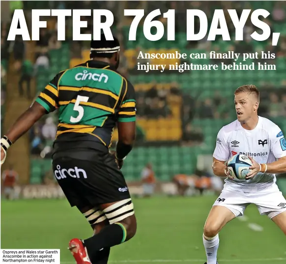  ??  ?? Ospreys and Wales star Gareth Anscombe in action against Northampto­n on Friday night