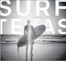  ?? CONTRIBUTE­D ?? Photos fromKenny Braun’s book,“SurfTexas,”are featured through May 17 at the Stephen L. Clark Gallery.