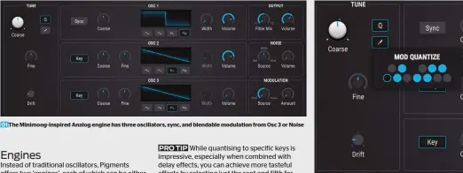  ??  ?? 01 The Minimoog-inspired Analog engine has three oscillator­s, sync, and blendable modulation from Osc 3 or Noise 02 The Tuning section with clever key quantise