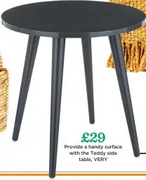  ??  ?? £29 Provide a handy surface with the Teddy side table, Very