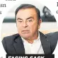  ??  ?? FACING SACK Chairman Ghosn